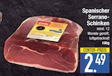 Spanischer Serrano-Schinken im EDEKA Prospekt Spanischer Serrano-Schinken von im aktuellen EDEKA Prospekt für 2,49 €