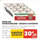 PÂTÉE STERILISED - 85GX18 + 6 OFFERTES - PROPLAN dans le catalogue Animalis