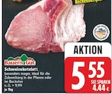 Schweinekotelett von Bauern Gut für 5,55 € bei EDEKA im Angebot Schweinekotelett von Bauern Gut im aktuellen EDEKA Prospekt