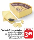 Vacherin Fribourgeois Extra Angebot in Lehrensteinsfeld Vacherin Fribourgeois Extra im aktuellen Prospekt bei E center in Lehrensteinsfeld