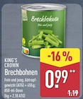Brechbohnen im Angebot bei ALDI Nord in Bremerhaven Brechbohnen Angebote von King's Crown bei ALDI Nord Bremerhaven für 0,99 €