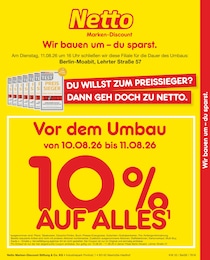 Netto Marken-Discount Prospekt für Berlin mit 2 Seiten Netto Marken-Discount Prospekt für Berlin: "Vor dem Umbau 10% AUF ALLES", 2 Seiten, 10.08.2026 - 11.08.2026