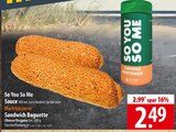 So You So Me Sauce oder Sandwich Baguette im Angebot bei famila Nordost in Kiel So You So Me Sauce oder Sandwich Baguette Angebote bei famila Nordost Kiel für 2,49 €
