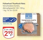 Thunfisch Filets von Followfood für 2,99 € bei GLOBUS im Angebot Thunfisch Filets von Followfood im aktuellen GLOBUS Prospekt