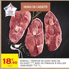 Agneau Tranche de gigot avec os ou gigot avec os tranche à griller - JEAN ROZÉ - Intermarché Hyper à Grenoble Agneau Tranche de gigot avec os ou gigot avec os tranche à griller - JEAN ROZÉ en promo chez Intermarché Hyper Grenoble à 18,90 €