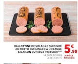 Promo Ballottine de Volaille au Porto ou Dinde au Porto ou Canard à l'Orange à 5,99 € dans le catalogue U Express à Garches