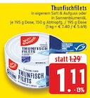 Aktuelle Thunfisch Angebote bei E center in Duisburg Aktuelles Thunfischfilets Angebot bei E center in Duisburg ab 1,11 €