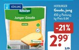 Gouda, jung im ALDI SÜD Prospekt Gouda, jung von Hofburger im aktuellen ALDI SÜD Prospekt für 2,99 €