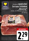 Original spanischer Serrano-Schinken "Reserva" Angebote von EDEKA Herzstücke bei EDEKA Mönchengladbach für 2,29 €