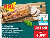 Schweinerücken XXL im Angebot bei Kaufland in Magdeburg Schweinerücken XXL Angebote von K-PURLAND bei Kaufland Magdeburg für 4,99 €