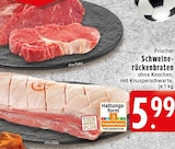 Schweinerückenbraten im Angebot bei EDEKA in Krefeld Schweinerückenbraten Angebote bei EDEKA Krefeld für 5,99 €