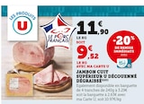 Promo Jambon cuit supérieur décoquenné dégraissé à 9,52 € dans le catalogue U Express à L'Ardoise