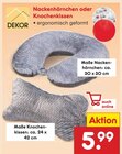 Aktuelle Nackenkissen Angebote bei Netto Marken-Discount in Kiel Aktuelles Nackenhörnchen oder Knochenkissen Angebot bei Netto Marken-Discount in Kiel ab 5,99 €