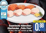 Aktuelle Hähnchen Angebote bei EDEKA in Ingolstadt Aktuelles Bayerische Hähnchen-Oberkeulen 'Pollo Fino' Angebot bei EDEKA in Ingolstadt ab 0,88 €