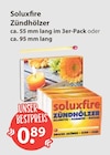 Zündhölzer Angebote von Soluxfire bei V-Markt Augsburg für 0,89 €