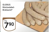 Aktuelle Bratwurst Angebote bei GLOBUS in Jena Aktuelles Röstzwiebel-Bratwurst Angebot bei GLOBUS in Jena ab 7,90 €