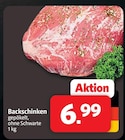 Markant Nordwest Butjadingen - Backschinken Angebot im Prospekt Backschinken bei Markant Nordwest im Butjadingen Prospekt für 6,99 €