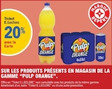 E.Leclerc Paris - Promo 20 % avec la carte ticket e.leclerc Sur les produits présents en magasin de la gamme PULP ORANGE Promo 20 % avec la carte ticket e.leclerc Sur les produits présents en magasin de la gamme PULP ORANGE à dans le catalogue E.Leclerc à Paris
