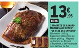 3 magrets de canard marinés aux cèpes - LE CLOS DES SAVEURS en promo chez E.Leclerc Valenciennes à 13,95 €