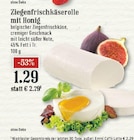 EDEKA - Ziegenfrischkäserolle Angebot im Prospekt Ziegenfrischkäserolle bei EDEKA im Prospekt "" für 1,29 €