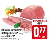 Schweine-Schnitzel, -Schlegelbraten oder -Gulasch von  im aktuellen EDEKA Prospekt für 0,77 €