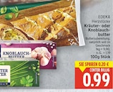 Kräuter- oder Knoblauchbutter im E center Prospekt Kräuter- oder Knoblauchbutter von EDEKA im aktuellen E center Prospekt für 0,99 €