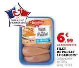 Filet de Poulet - Le Gaulois en promo chez Super U Orléans à 6,99 €