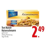 Kaiserschmarrn von Toni Kaiser im aktuellen EDEKA Prospekt für 2,49 €