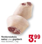 Vordereisbein natur im Angebot bei E center in Mannheim Vordereisbein natur Angebote bei E center Mannheim für 3,99 €
