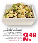 Aktuelles Bergkäsesalat mit gerösteten Walnüssen Angebot bei E center in Mannheim ab 2,49 €