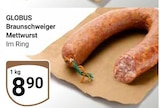 Aktuelles Braunschweiger Mettwurst Angebot bei GLOBUS in Duisburg ab 8,90 €
