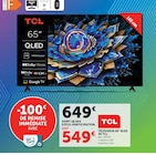 Téléviseur 65" QLED 4K - TCL - Super U à Vaulx-en-Velin Téléviseur 65" QLED 4K - TCL en promo chez Super U Vaulx-en-Velin à 549,00 €