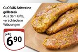 Schweine-grillsteak im Angebot bei GLOBUS in Siegen Schweine-grillsteak Angebote von GLOBUS bei GLOBUS Siegen für 6,90 €