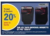 20% avec la carte Ticket E.Leclerc sur les tapis universel moquette et pvc Tech9 - TECH 9 en promo chez E.Leclerc Nantes