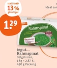 Rahmspinat von tegut... im aktuellen tegut Prospekt für 1,29 €