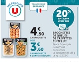 Brochettes de Queues de Crevettes Cuites - U - Super U à Niort Brochettes de Queues de Crevettes Cuites - U en promo chez Super U Niort à 3,60 €