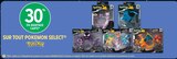 30%en avantage carte sur tout POKEMON SELECT - POKEMON SELECT - Intermarché Hyper à Saint-Malo 30%en avantage carte sur tout POKEMON SELECT - POKEMON SELECT en promo chez Intermarché Hyper Saint-Malo