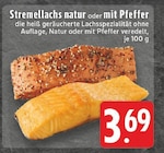 EDEKA - Stremellachs natur Angebot im Prospekt Stremellachs natur bei EDEKA im Prospekt "" für 3,69 €