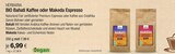 BIO Bahati Kaffee oder Makeda Espresso im VITALIA Reformhaus Prospekt BIO Bahati Kaffee oder Makeda Espresso von HERBARIA im aktuellen VITALIA Reformhaus Prospekt für 6,99 €