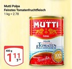 Polpa Feinstes Tomatenfruchtfleisch im Angebot bei GLOBUS in Kerpen Polpa Feinstes Tomatenfruchtfleisch Angebote von Mutti bei GLOBUS Kerpen für 1,11 €