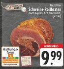 Aktuelles Gefüllter Schweine-Rollbraten Angebot bei E center in Oberhausen ab 9,99 €