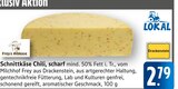 E center Salach - Schnittkäse Chili, scharf Angebot im Prospekt Schnittkäse Chili, scharf bei E center im Salach Prospekt für 2,79 €
