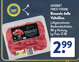 Bresaola della Valtellina im Angebot bei ALDI SÜD in Nürnberg Bresaola della Valtellina Angebote von Gourmet Finest Cuisine bei ALDI SÜD Nürnberg für 2,99 €