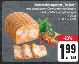 Aktuelle Hähnchen Angebote bei E center in Würzburg Aktuelles Hähnchenbrustpastete "Tex Mex" Angebot bei E center in Würzburg ab 1,99 €