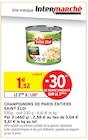 Champignons de Paris Entiers - SAINT ÉLOI - Intermarché Hyper Champignons de Paris Entiers - SAINT ÉLOI à 1,06 € dans le catalogue Intermarché Hyper