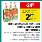Bière aromatisée Sunlight Citron-Citron Vert - Desperados - Supeco à Saint-Denis Bière aromatisée Sunlight Citron-Citron Vert - Desperados en promo chez Supeco Saint-Denis à 2,61 €