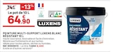 Peinture Multi-Support Blanc Résistant 10 L - Luxens - LEROY MERLIN à Lorient Peinture Multi-Support Blanc Résistant 10 L - Luxens en promo chez LEROY MERLIN Lorient à 64,90 €