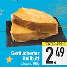 Geräucherter Heilbutt bei E center im Prospekt "" für 2,49 €