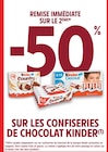 Intermarché Saint-Héand - Promo -50% REMISE IMMÉDIATE SUR LE 2ÈME SUR LES CONFISERIES DE CHOCOLAT KINDER Promo -50% REMISE IMMÉDIATE SUR LE 2ÈME SUR LES CONFISERIES DE CHOCOLAT KINDER à dans le catalogue Intermarché à Saint-Héand