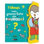 T'choupi Mon grand livre des POURQUOI dans le catalogue Fnac